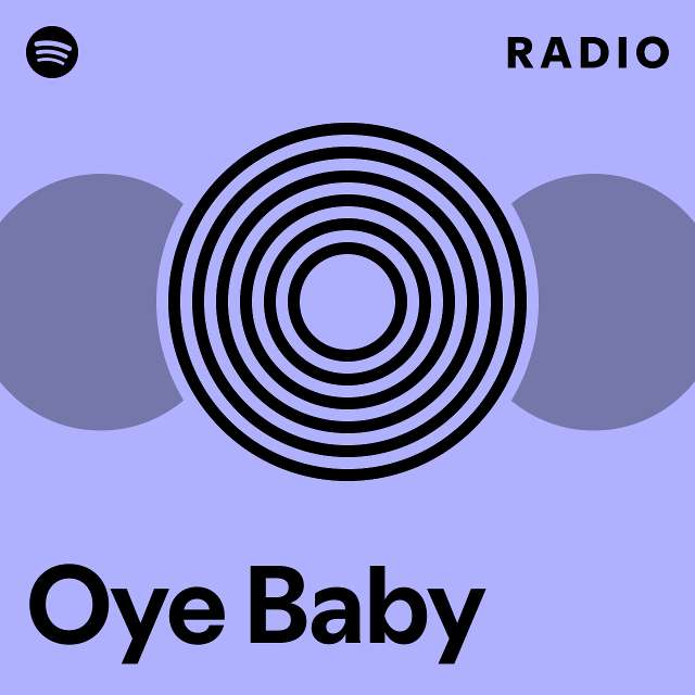 Oye Baby Radio - playlist by Spotify | Spotify