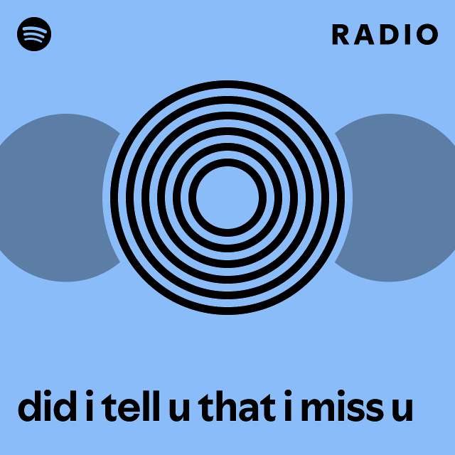 did i tell u that i miss u Radio - playlist by Spotify | Spotify