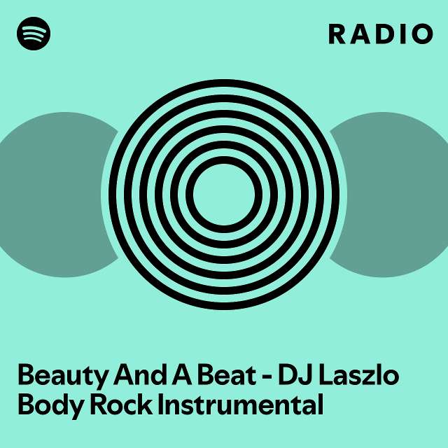 Beauty And A Beat - DJ Laszlo Body Rock Instrumental Radio - playlist ...