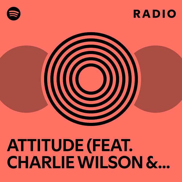 Attitude (feat. Charlie Wilson & Cash Cobain) Radio - playlist by ...