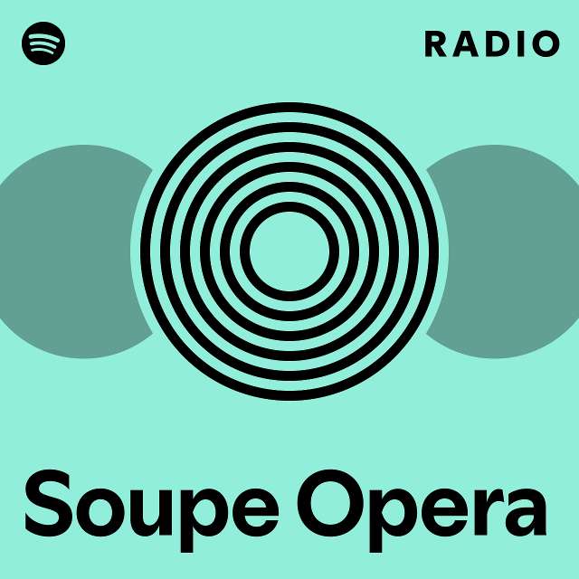 Soupe Opera Radio - playlist by Spotify | Spotify