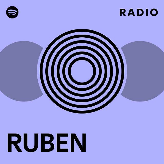 RUBEN Radio Playlist By Spotify Spotify