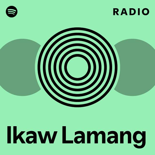 Ikaw Lamang Radio Playlist By Spotify Spotify
