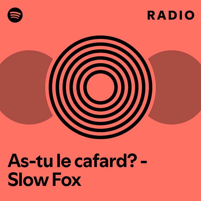 As tu le cafard slow fox radio playlist by spotify spotify