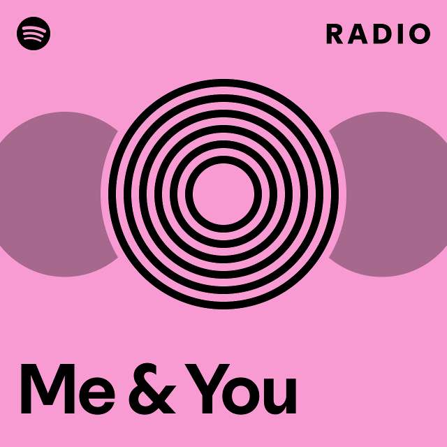 Me & You Radio - playlist by Spotify | Spotify