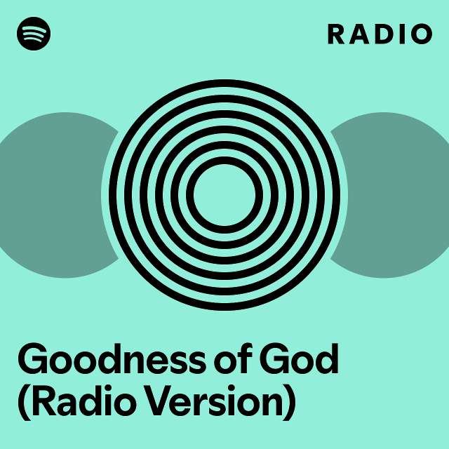 Goodness of God (Radio Version) Radio - playlist by Spotify | Spotify