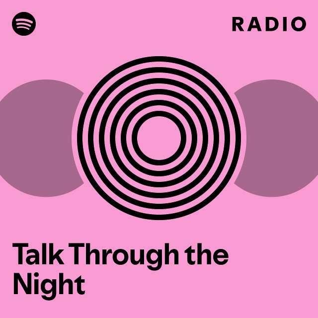 Talk Through the Night Radio - playlist by Spotify | Spotify