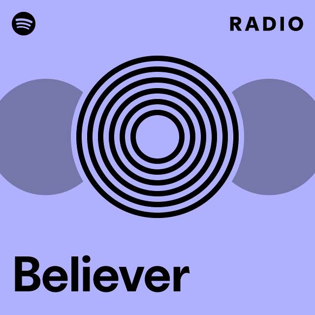 Believer Radio - playlist by Spotify | Spotify
