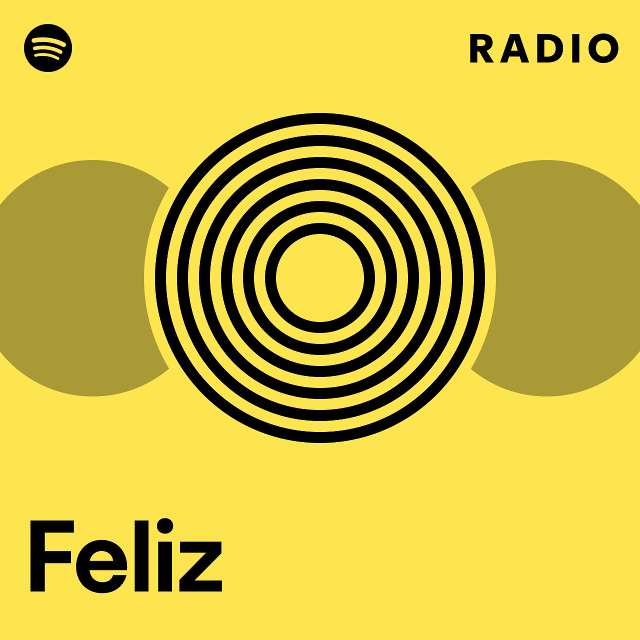 Feliz Radio Playlist By Spotify Spotify