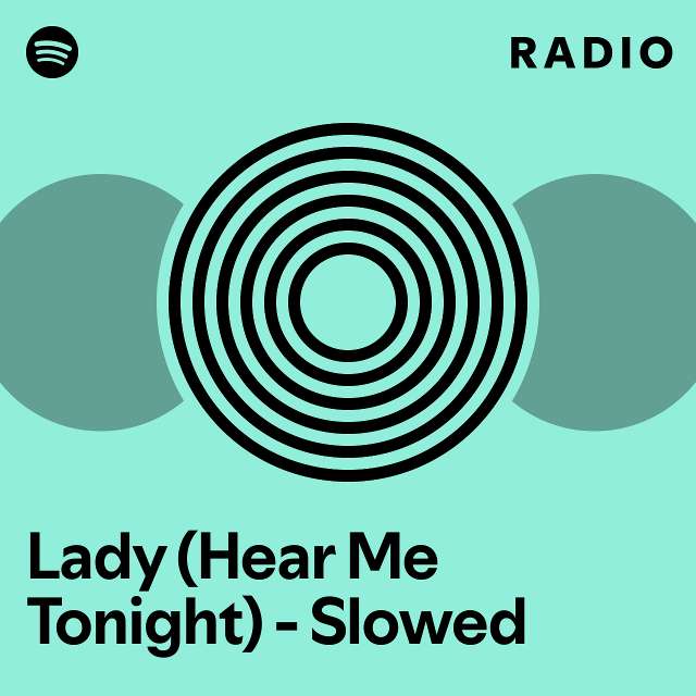 Lady (Hear Me Tonight) - Slowed Radio - playlist by Spotify | Spotify