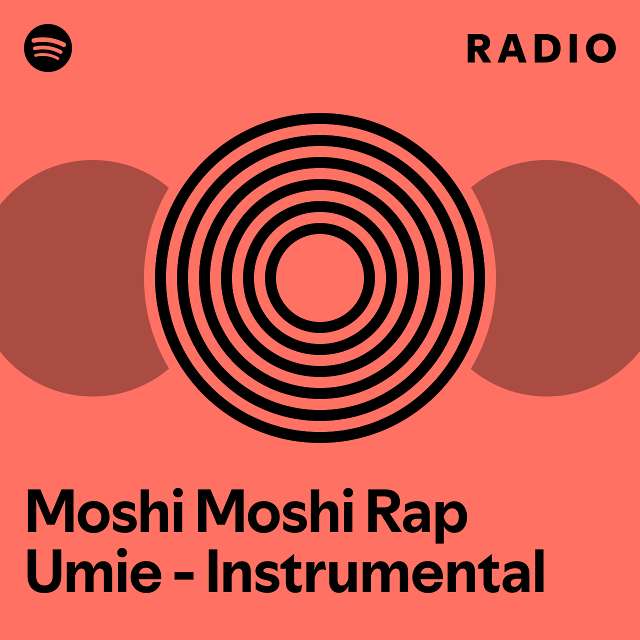 Moshi Moshi Rap Umie - Instrumental Radio - playlist by Spotify | Spotify