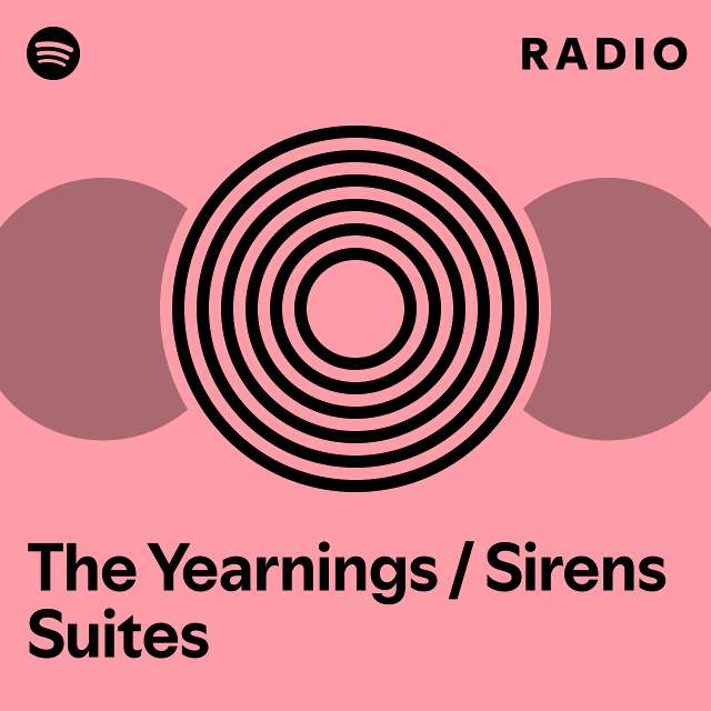 The Yearnings / Sirens Suites Radio - playlist by Spotify | Spotify