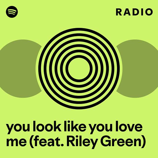You look like you love me feat riley green radio playlist by