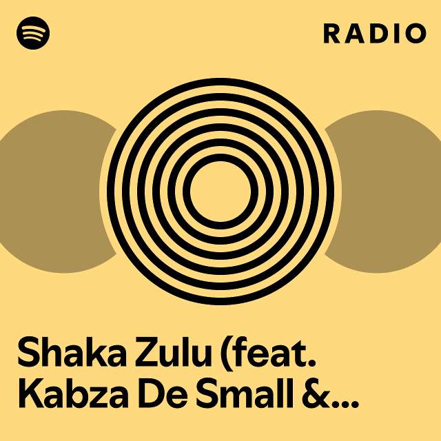 Shaka Zulu Feat Kabza De Small And Black Motion Radio Playlist By