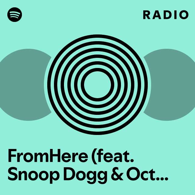 FromHere (feat. Snoop Dogg & October London) Radio - playlist by ...