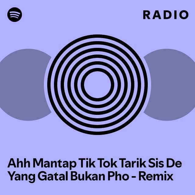 Ahh Mantap Tik Tok Tarik Sis De Yang Gatal Bukan Pho - Remix Radio ...