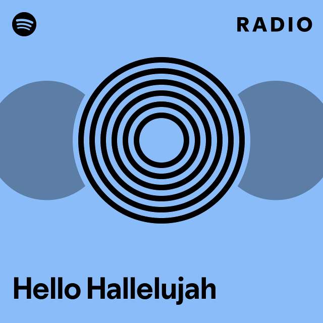 Hello hallelujah radio playlist by spotify spotify