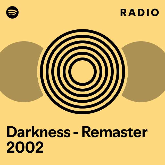 Darkness - Remaster 2002 Radio - playlist by Spotify | Spotify