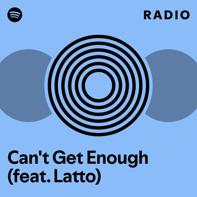 Can't Get Enough (feat. Latto) Radio - playlist by Spotify | Spotify