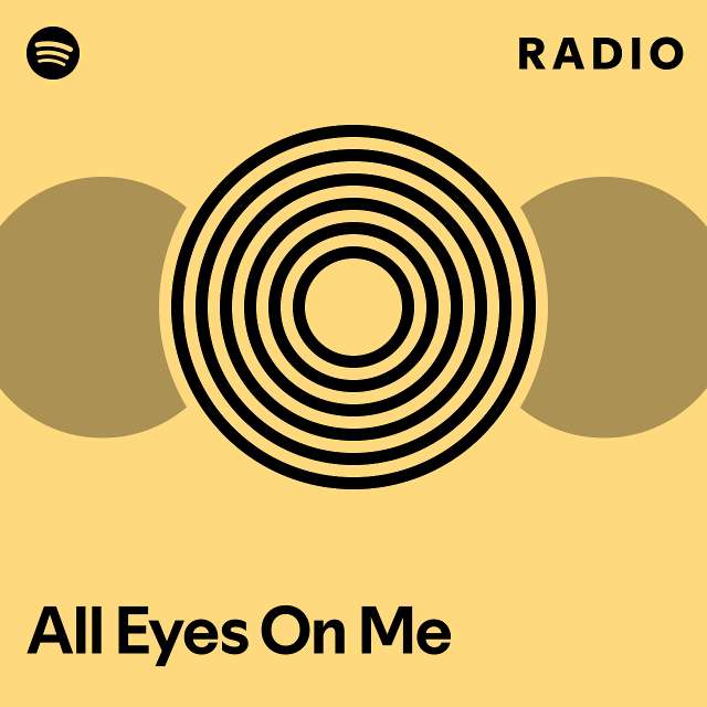 All Eyes On Me Radio Playlist By Spotify Spotify