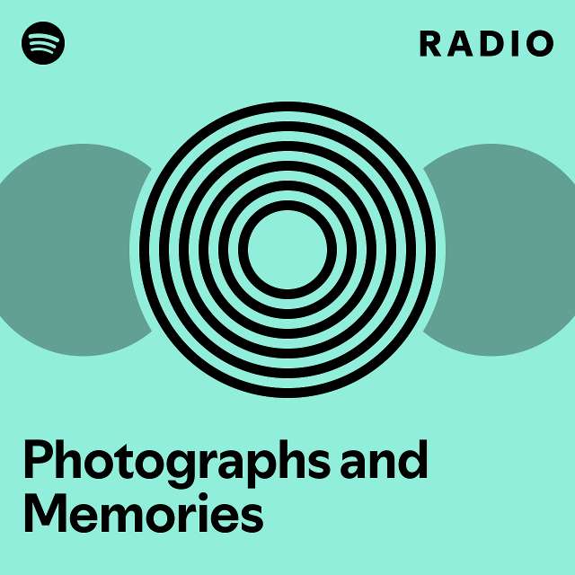 Photographs and Memories Radio playlist by Spotify Spotify