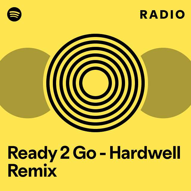 Ready 2 go hardwell remix radio playlist by spotify spotify