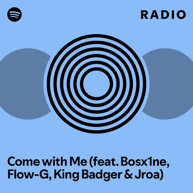 Come with Me (feat. Bosx1ne, Flow-G, King Badger & Jroa) Radio ...