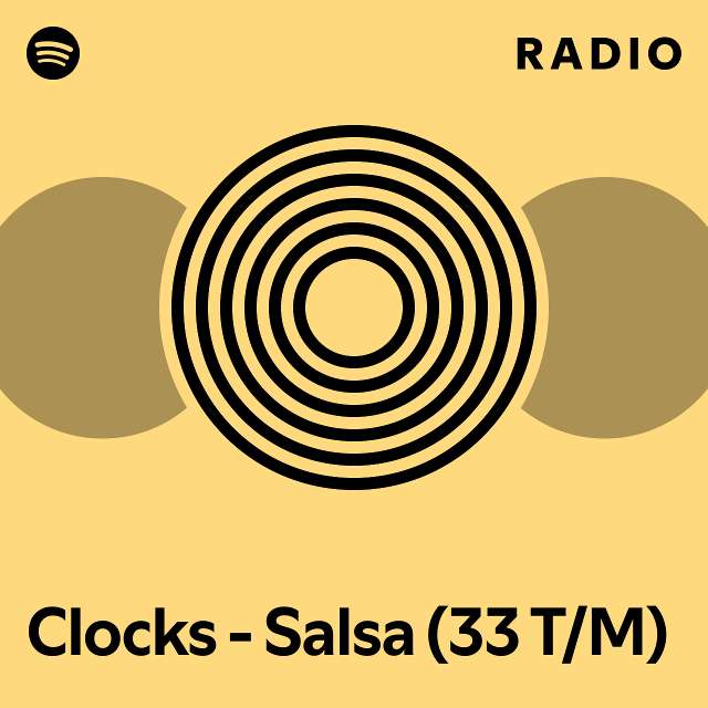 Clocks Salsa (33 T/M) Radio playlist by Spotify Spotify