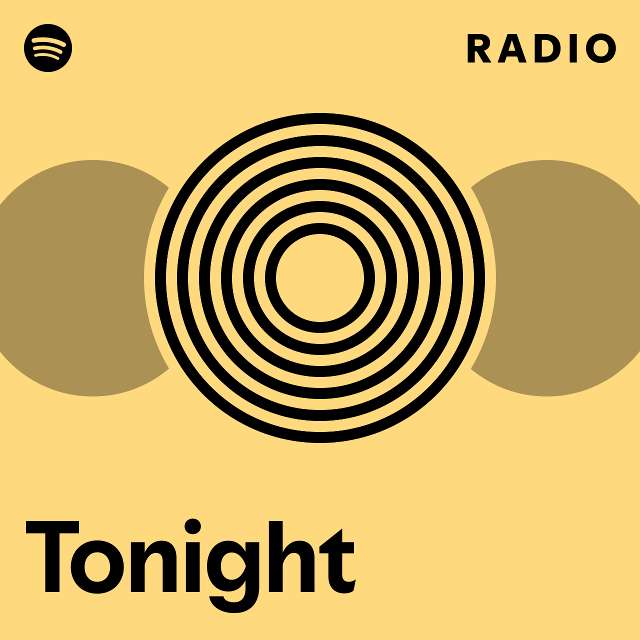 Tonight Radio - playlist by Spotify | Spotify