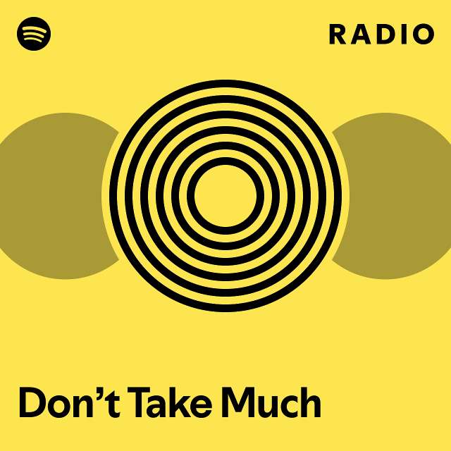 Don’t Take Much Radio - playlist by Spotify | Spotify