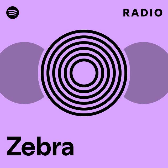 Zebra Radio Playlist By Spotify Spotify