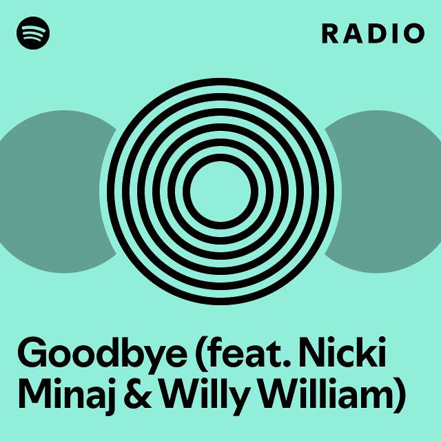 goodbye-feat-nicki-minaj-willy-william-radio-playlist-by-spotify