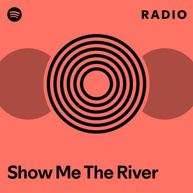 Show me the river radio playlist by spotify spotify