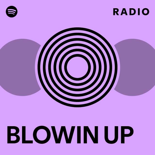 Blowin Up Radio Playlist By Spotify Spotify