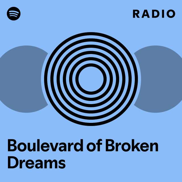Boulevard of Broken Dreams Radio playlist by Spotify Spotify