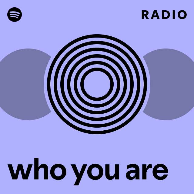 who you are Radio - playlist by Spotify | Spotify