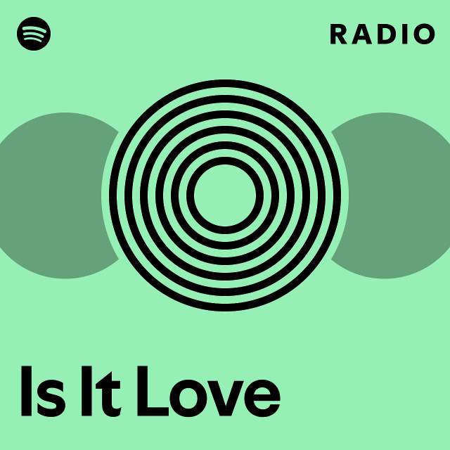 Is It Love Radio - playlist by Spotify | Spotify