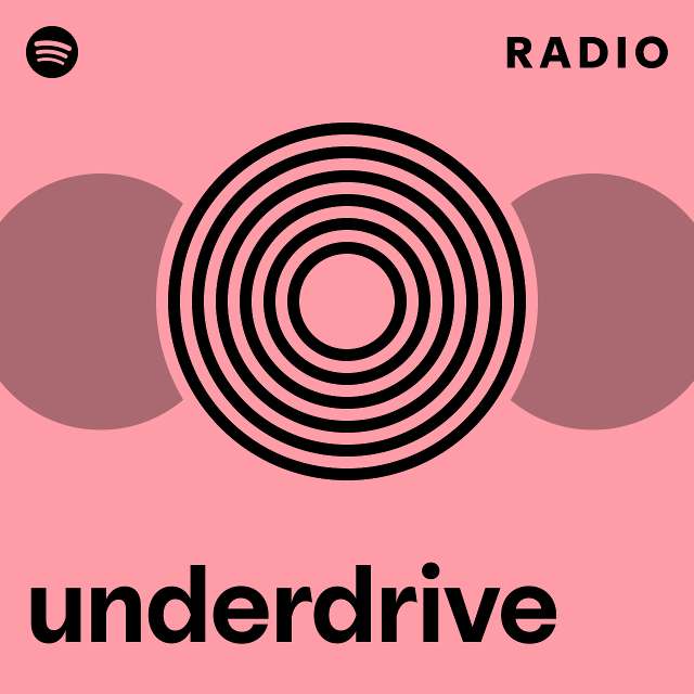 underdrive Radio - playlist by Spotify | Spotify