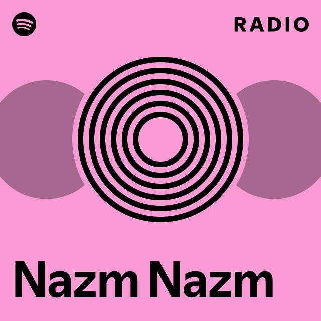 Nazm Nazm Radio - playlist by Spotify | Spotify