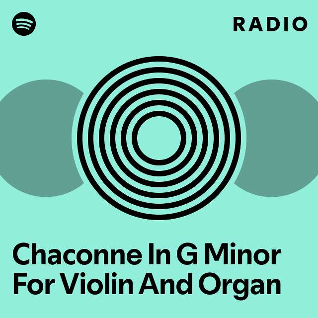 Chaconne In G Minor For Violin And Organ Radio - playlist by Spotify ...