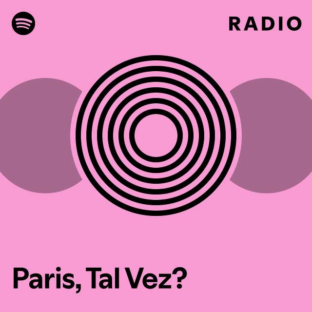 Paris Tal Vez Radio Playlist By Spotify Spotify