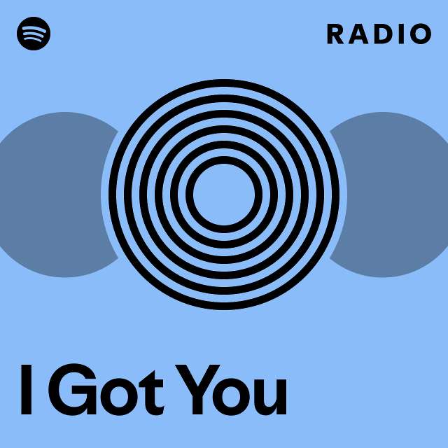 I Got You Radio - playlist by Spotify | Spotify