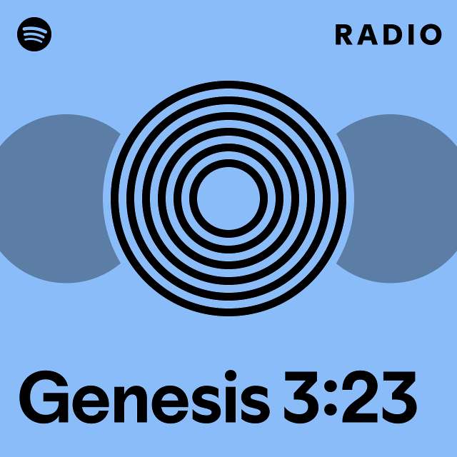 Genesis 3:23 Radio - Playlist By Spotify | Spotify