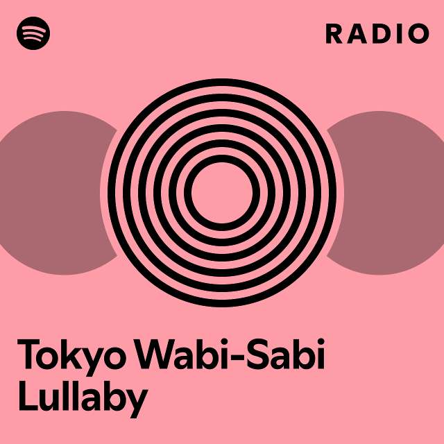 Tokyo Wabi-Sabi Lullaby Radio - playlist by Spotify | Spotify