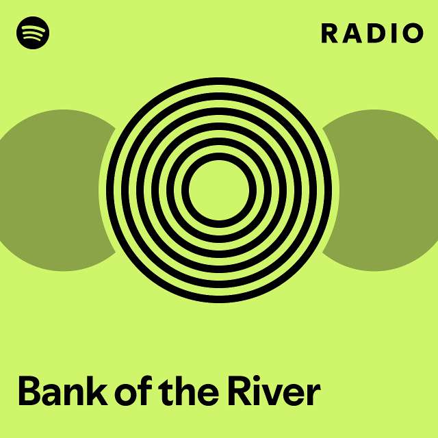 Bank of the river radio playlist by spotify spotify