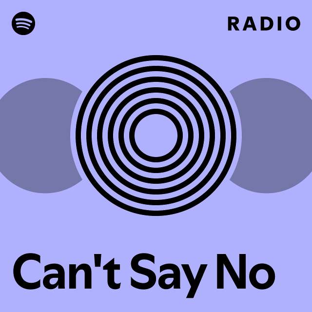 Can't Say No Radio - playlist by Spotify | Spotify