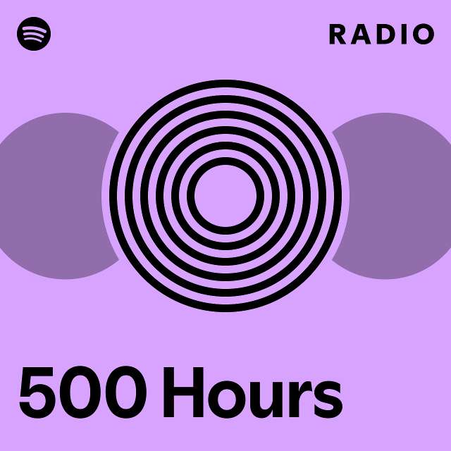 500 Hours Radio - playlist by Spotify | Spotify