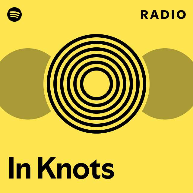 In knots radio playlist by spotify spotify