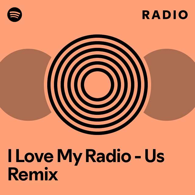 I Love My Radio Us Remix Radio Playlist By Spotify Spotify