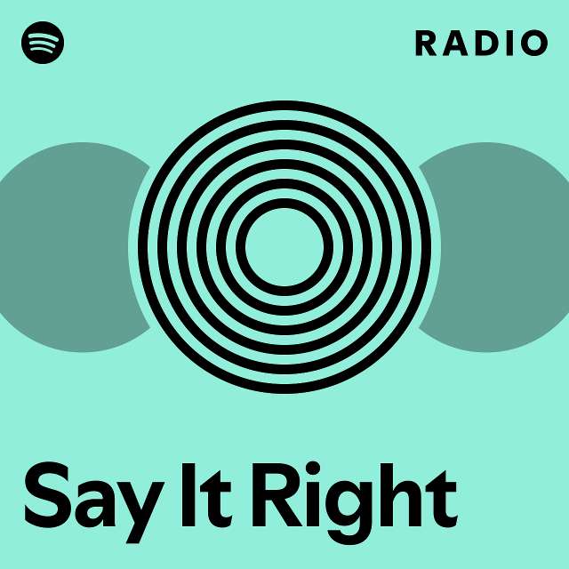 Say It Right Radio - playlist by Spotify | Spotify